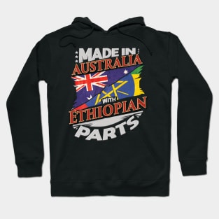 Made In Australia With Ethiopian Parts - Gift for Ethiopian From Ethiopia Hoodie